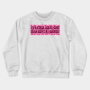 I'd Rather Serve Bumper Sticker Crewneck Sweatshirt